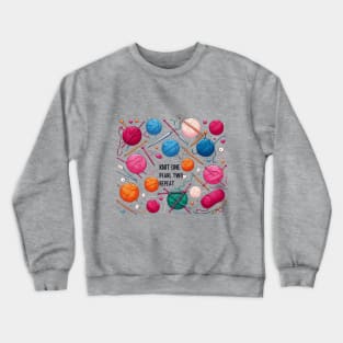 Crafter Knit One, Pearl Two, Repeat, Knitting Balls of Yarn Crewneck Sweatshirt